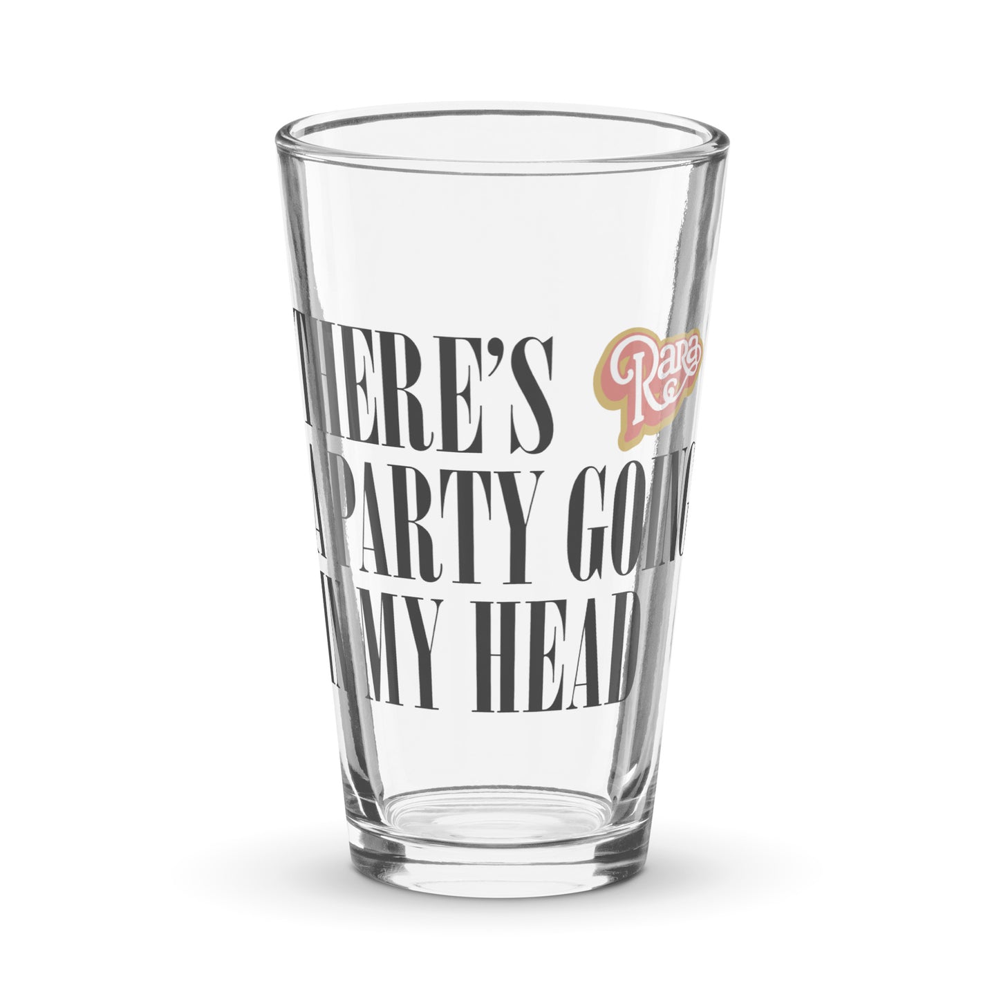 Pint glass - There’s a party going in my head